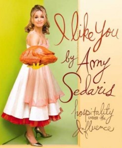 I Like You: Hospitality Under the Influence by Amy Sedaris